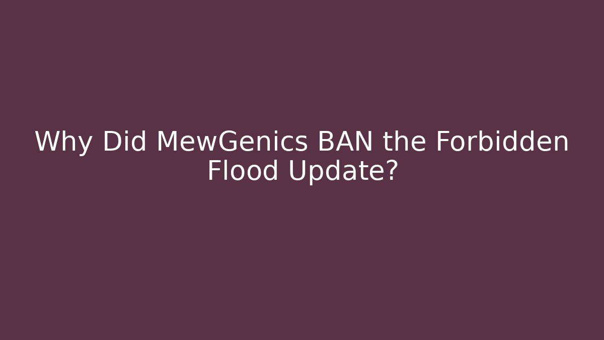 Why Did MewGenics BAN the Forbidden Flood Update?