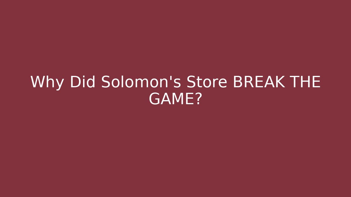 Why Did Solomon's Store BREAK THE GAME? - Método de Aprovação