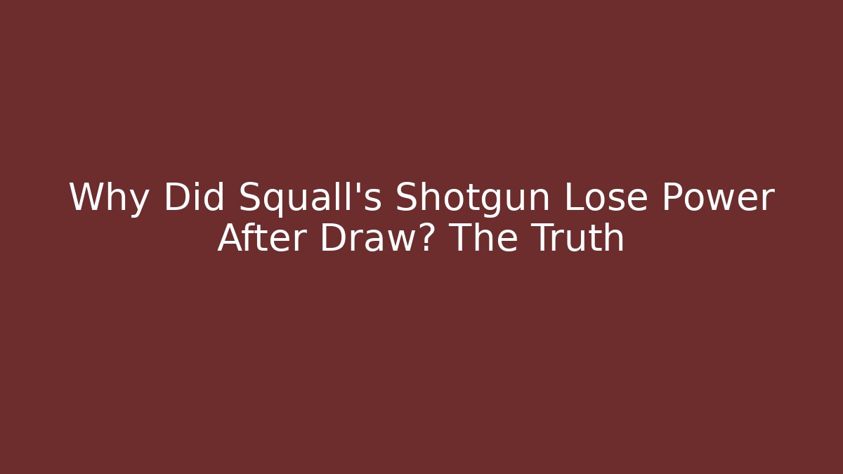 Why Did Squall's Shotgun Lose Power After Draw? The Truth - Método de Aprovação