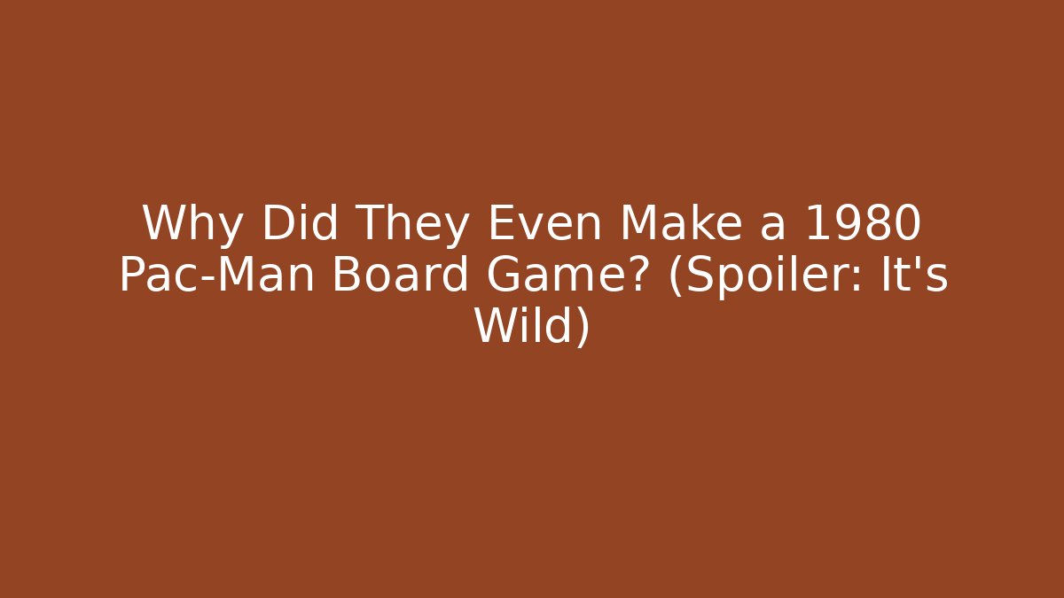 Why Did They Even Make a 1980 Pac-Man Board Game? (Spoiler: It’s Wild)