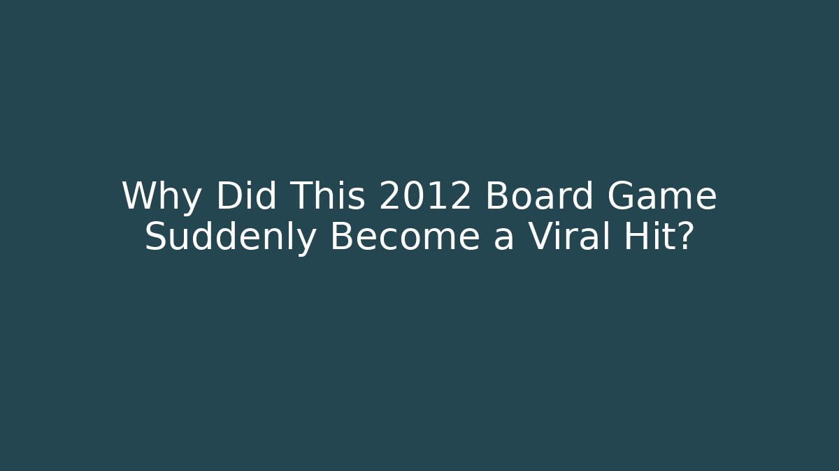 Why Did This 2012 Board Game Suddenly Become a Viral Hit?
