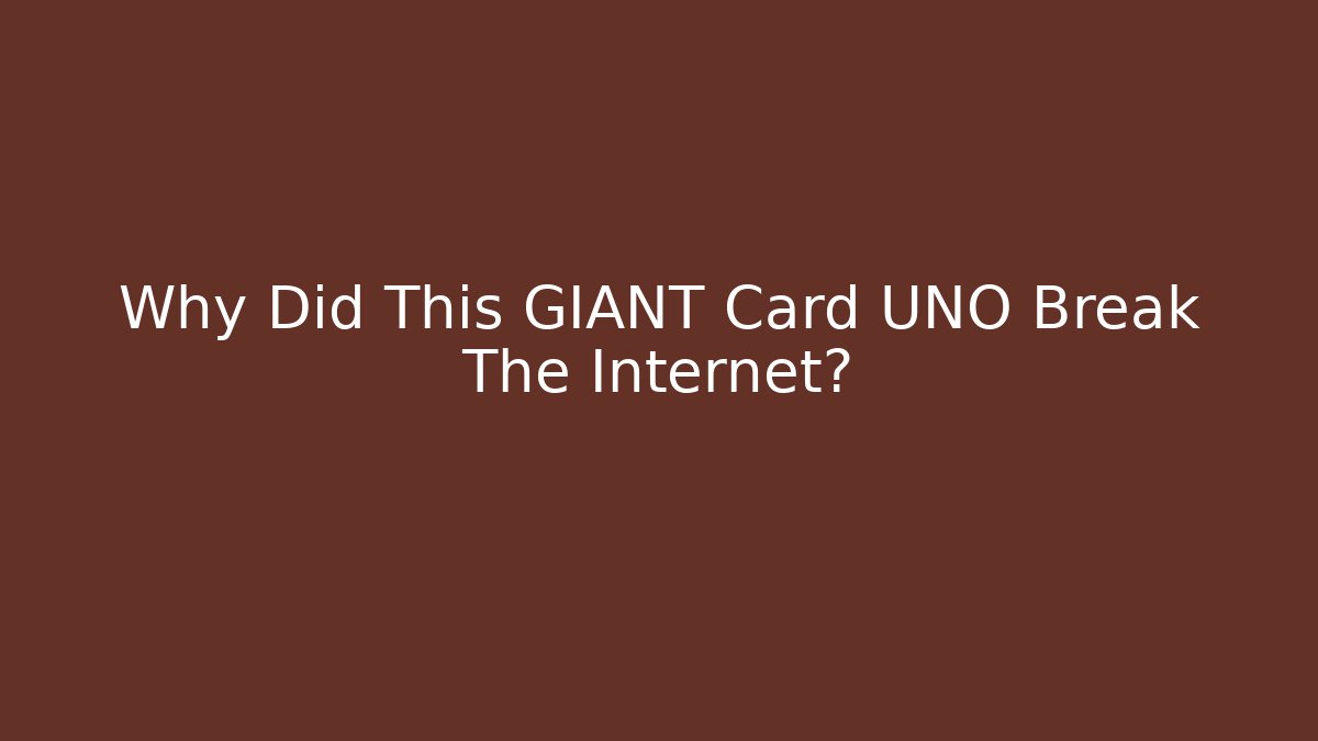 Why Did This GIANT Card UNO Break The Internet?