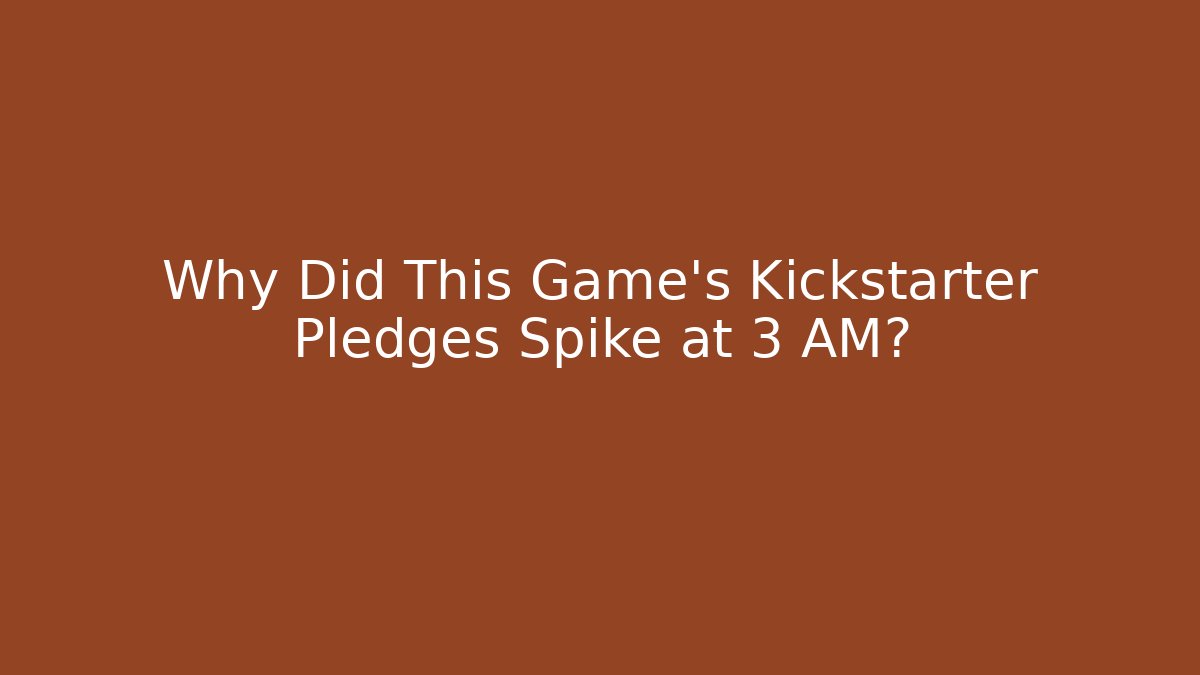 Why Did This Game's Kickstarter Pledges Spike at 3 AM? - Método de Aprovação