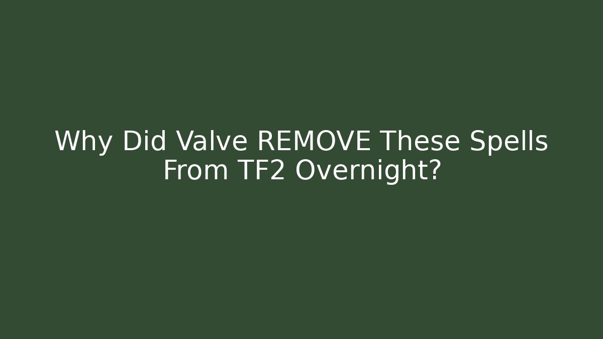 Why Did Valve REMOVE These Spells From TF2 Overnight?