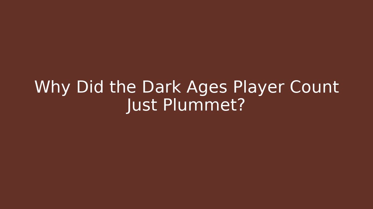 Why Did the Dark Ages Player Count Just Plummet?