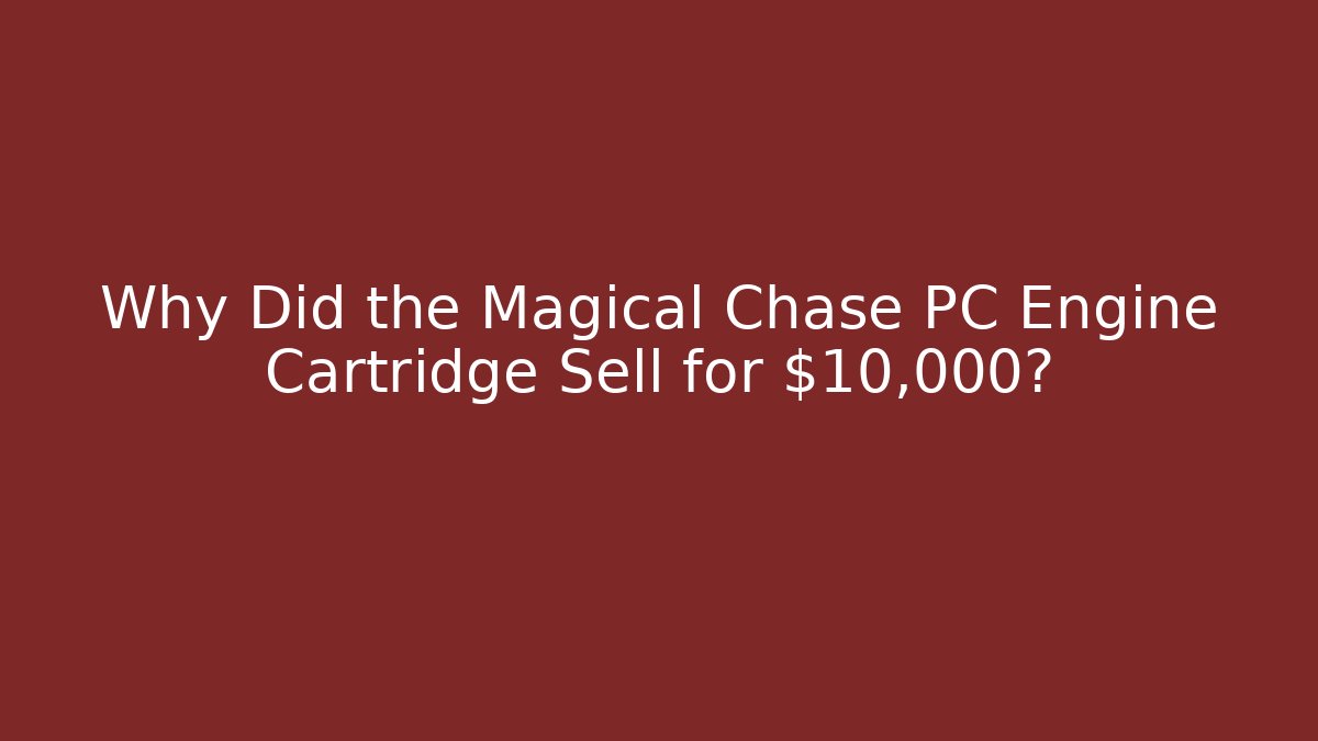 Why Did the Magical Chase PC Engine Cartridge Sell for $10,000?