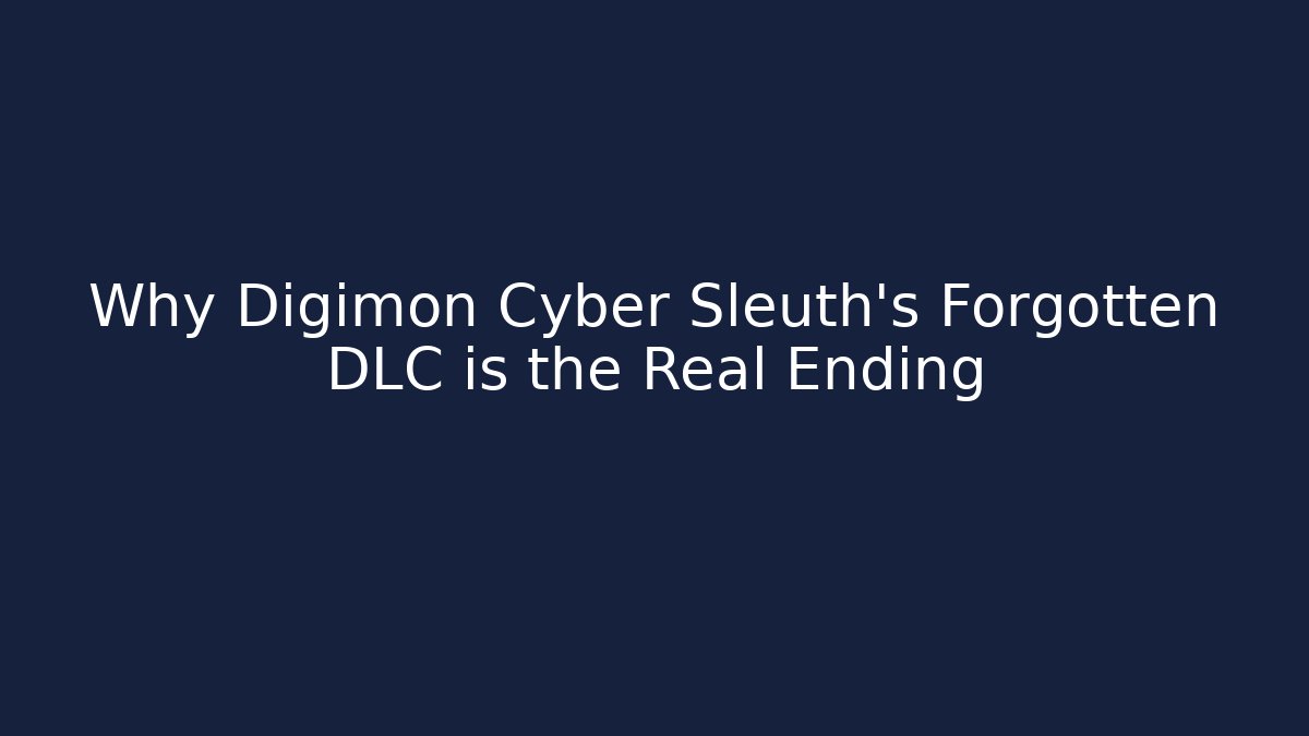 Why Digimon Cyber Sleuth's Forgotten DLC is the Real Ending