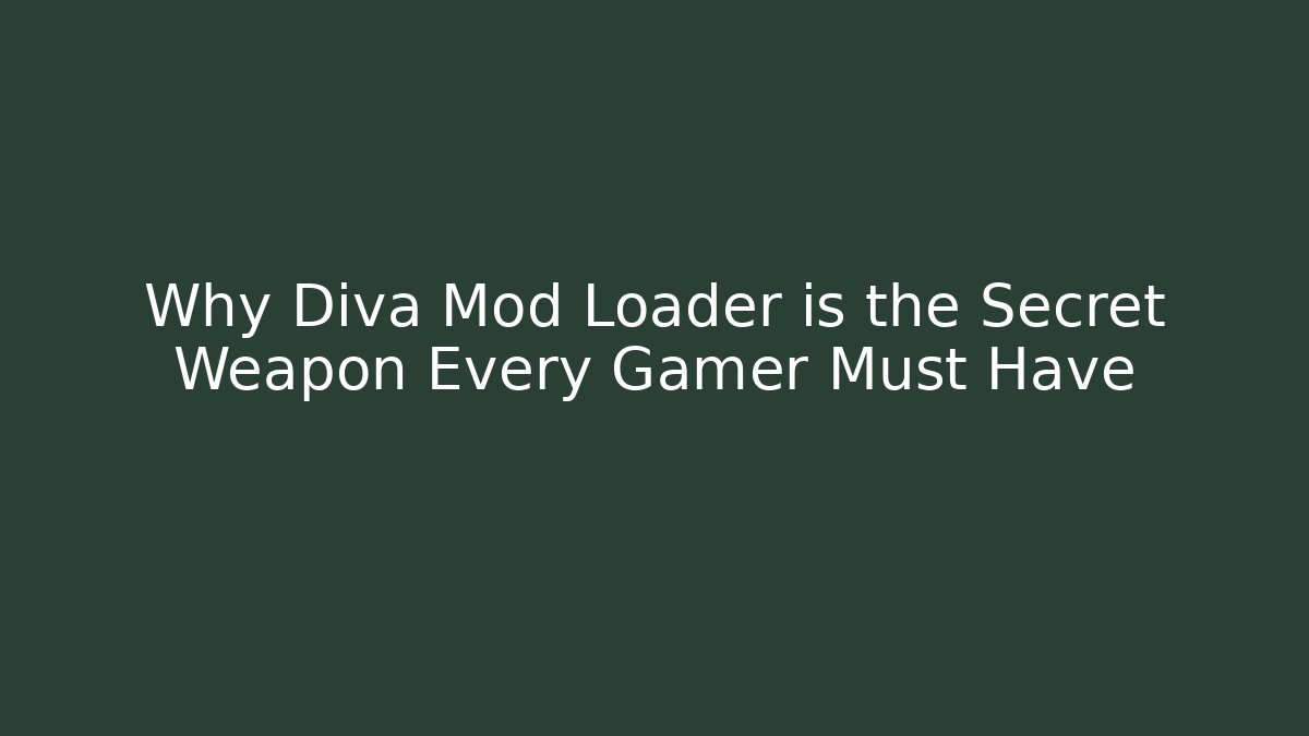 Why Diva Mod Loader is the Secret Weapon Every Gamer Must Have - Método de Aprovação