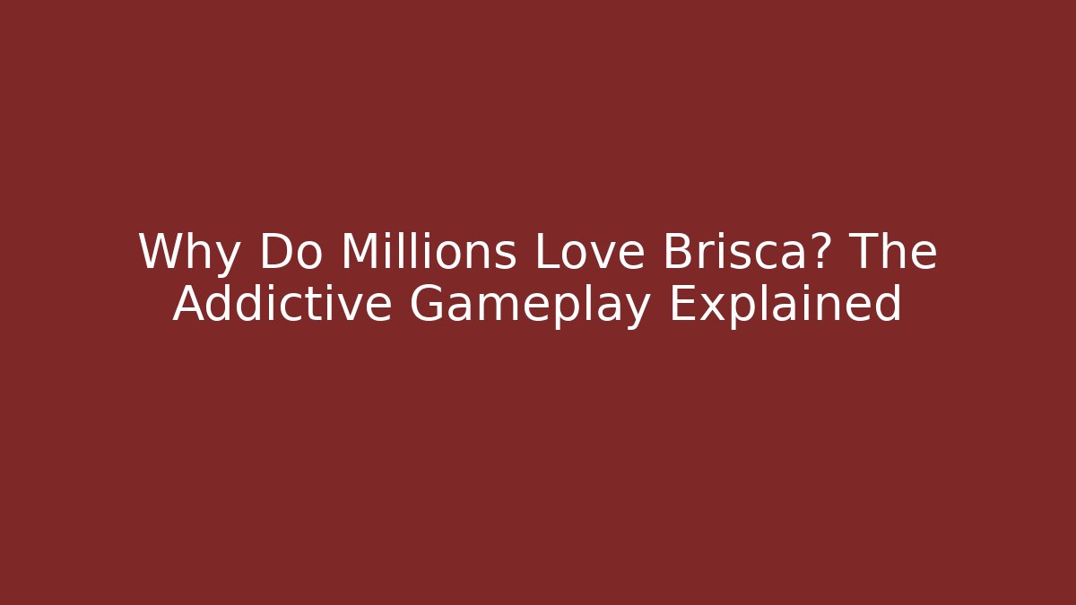Why Do Millions Love Brisca? The Addictive Gameplay Explained