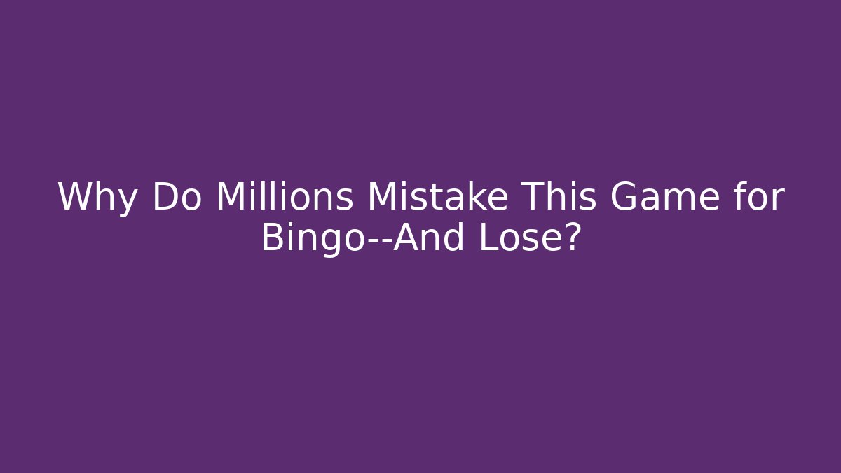 Why Do Millions Mistake This Game for Bingo—And Lose?