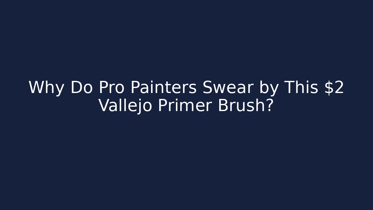Why Do Pro Painters Swear by This $2 Vallejo Primer Brush? - Método de Aprovação