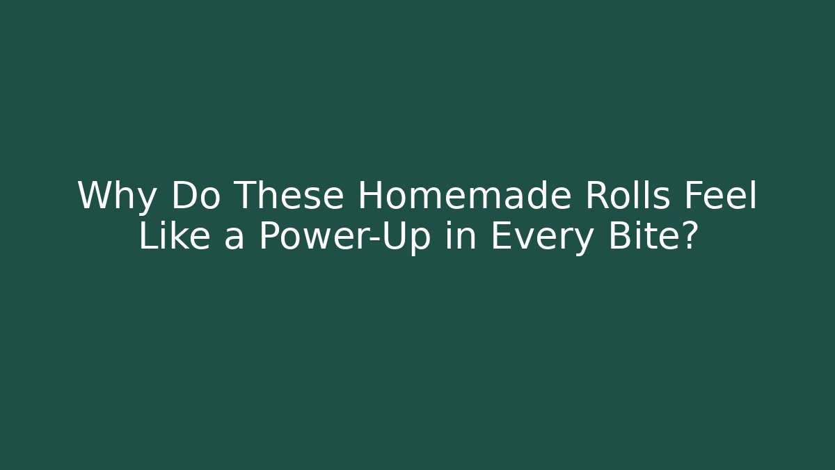 Why Do These Homemade Rolls Feel Like a Power-Up in Every Bite?