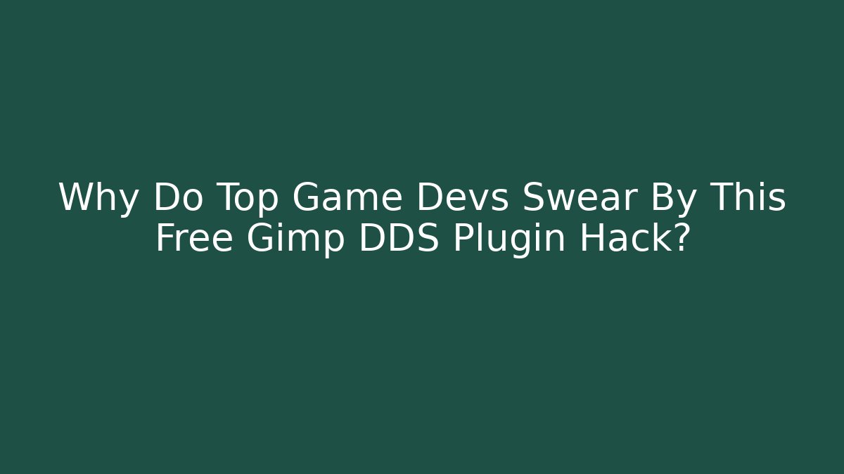 Why Do Top Game Devs Swear By This Free Gimp DDS Plugin Hack?