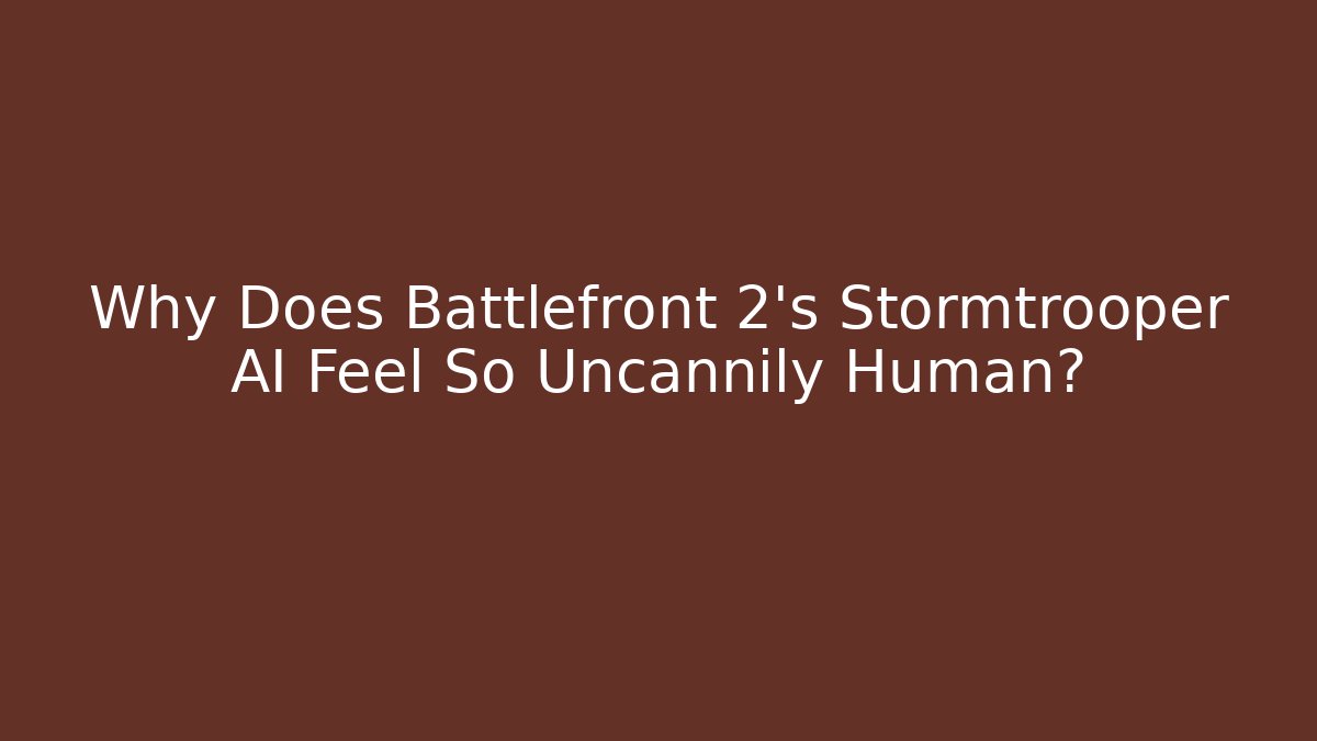 Why Does Battlefront 2's Stormtrooper AI Feel So Uncannily Human?