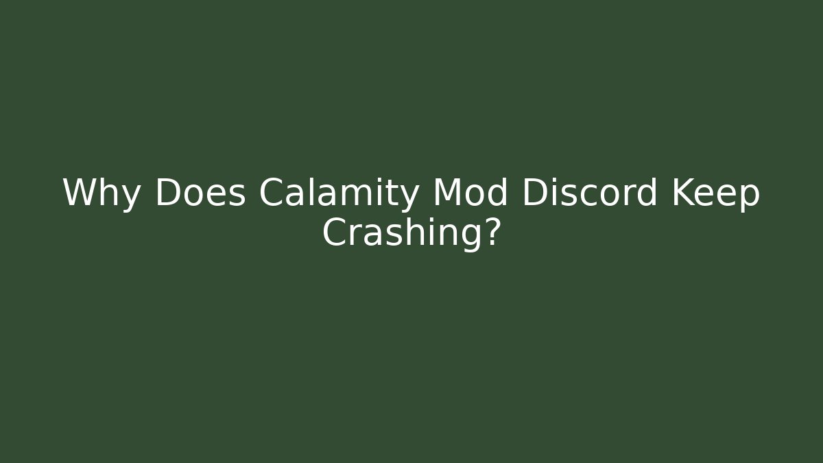 Why Does Calamity Mod Discord Keep Crashing? - Método de Aprovação