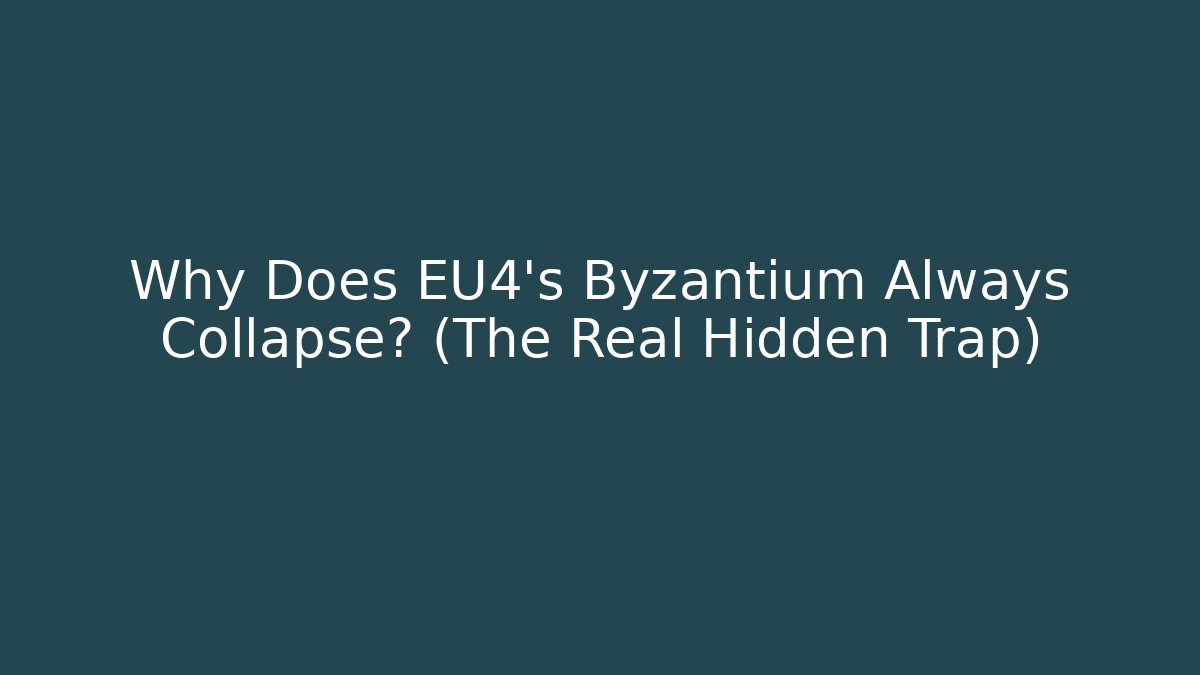 Why Does EU4's Byzantium Always Collapse? (The Real Hidden Trap)