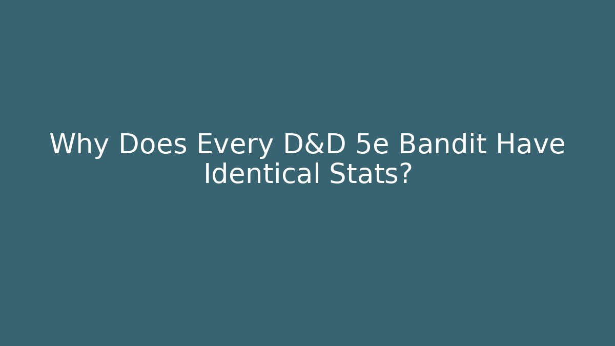 Why Does Every D&D 5e Bandit Have Identical Stats? - Método de Aprovação