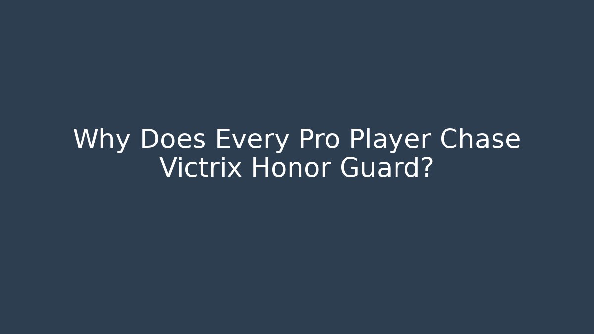 Why Does Every Pro Player Chase Victrix Honor Guard?