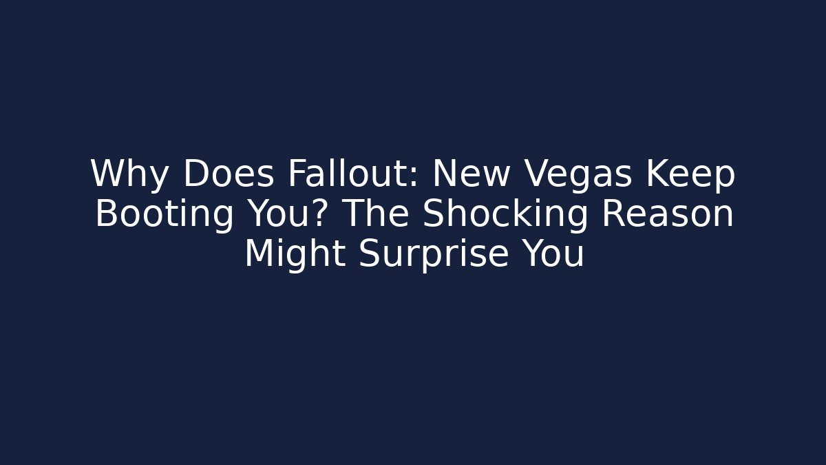 Why Does Fallout: New Vegas Keep Booting You? The Shocking Reason Might Surprise You - Método de Aprovação