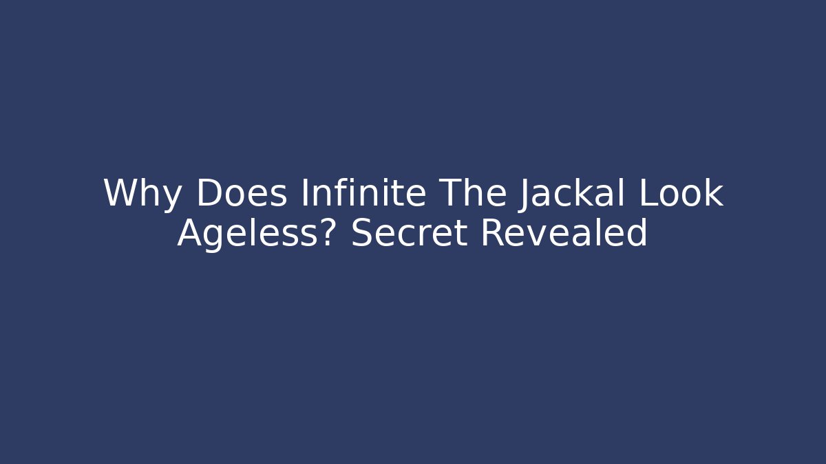 Why Does Infinite The Jackal Look Ageless? Secret Revealed