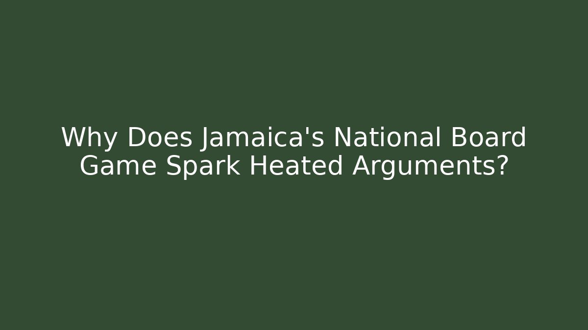 Why Does Jamaica's National Board Game Spark Heated Arguments?