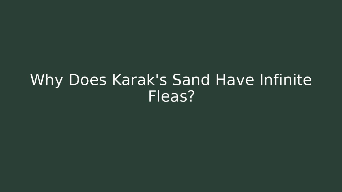 Why Does Karak's Sand Have Infinite Fleas? - Método de Aprovação