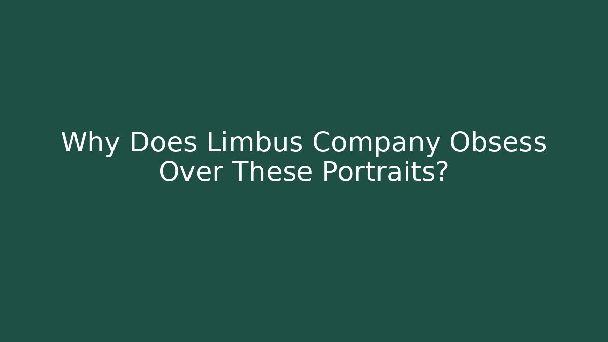 Why Does Limbus Company Obsess Over These Portraits?