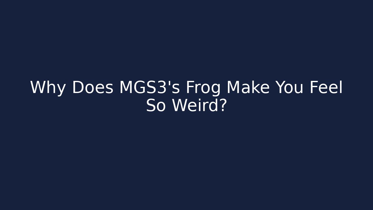 Why Does MGS3's Frog Make You Feel So Weird?