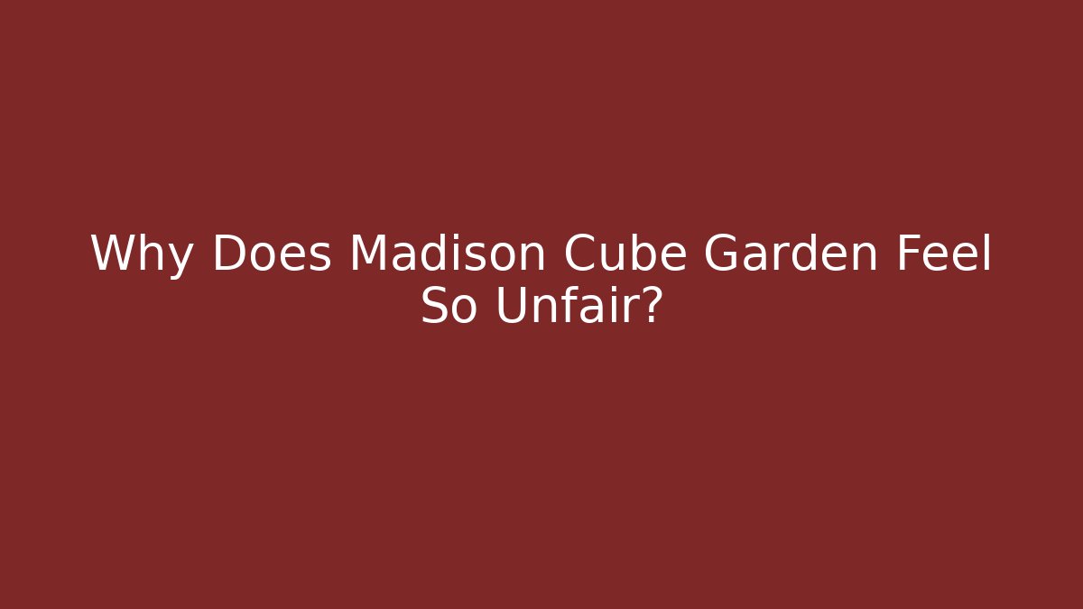 Why Does Madison Cube Garden Feel So Unfair? - Método de Aprovação