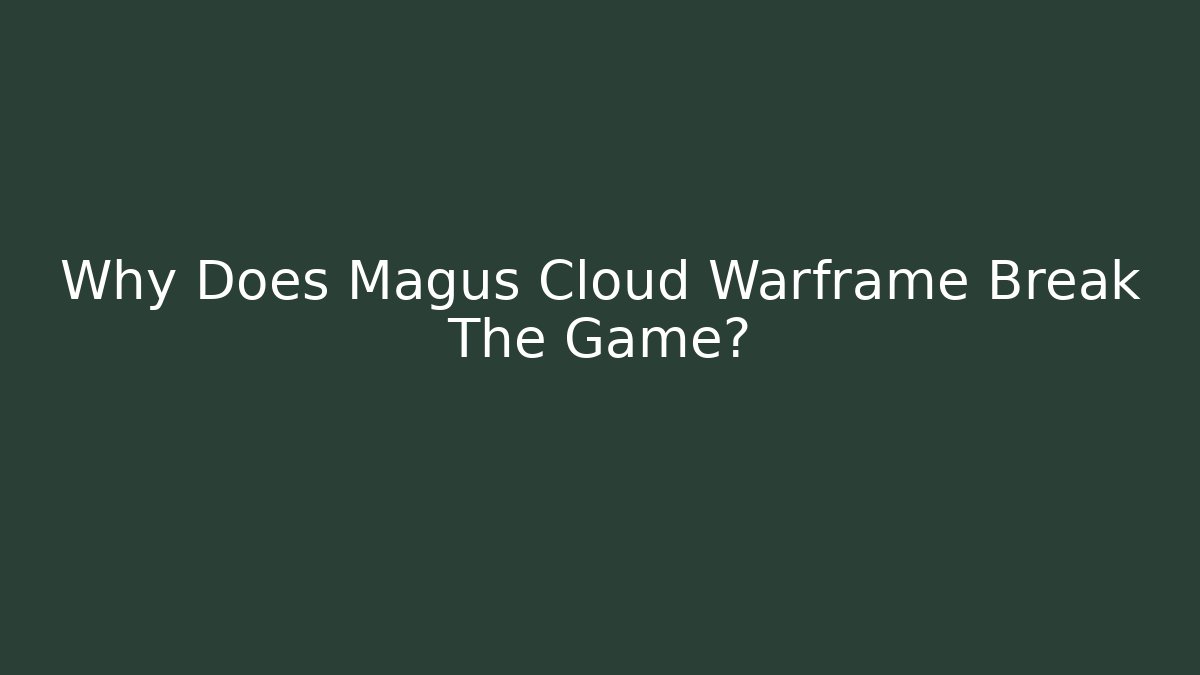 Why Does Magus Cloud Warframe Break The Game? - Método de Aprovação