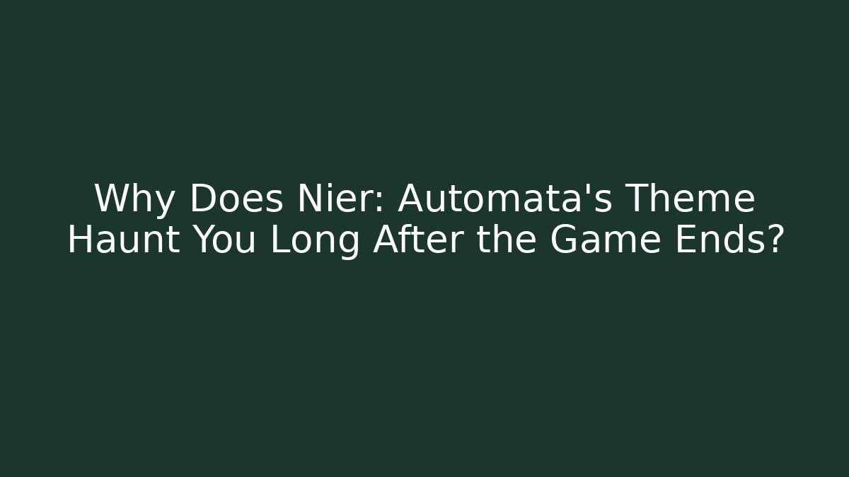 Why Does Nier: Automata’s Theme Haunt You Long After the Game Ends? - Método de Aprovação