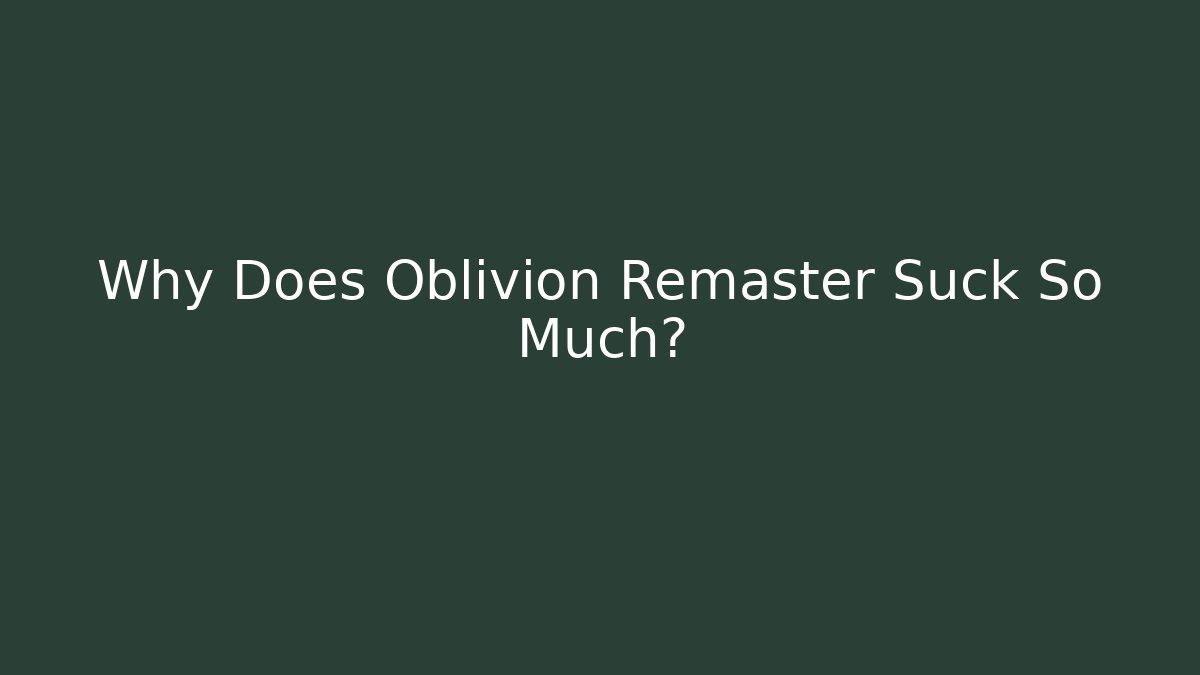 Why Does Oblivion Remaster Suck So Much? - Método de Aprovação