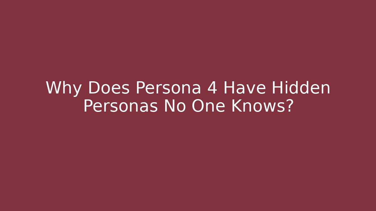 Why Does Persona 4 Have Hidden Personas No One Knows? - Método de Aprovação
