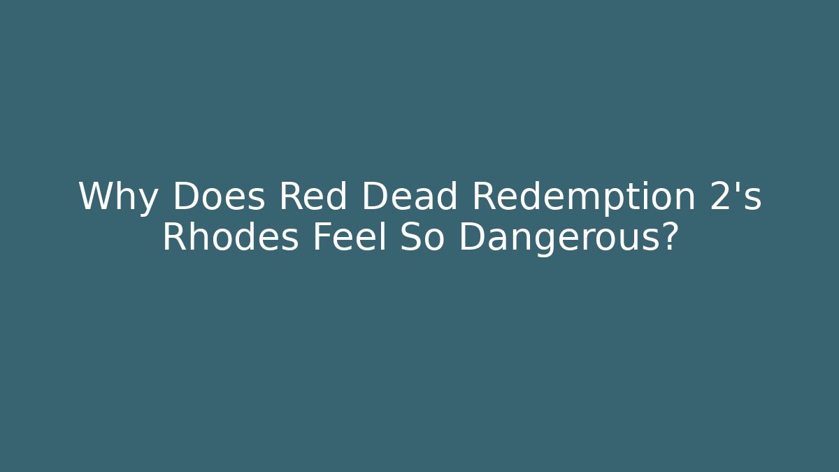 Why Does Red Dead Redemption 2's Rhodes Feel So Dangerous? - Método de Aprovação