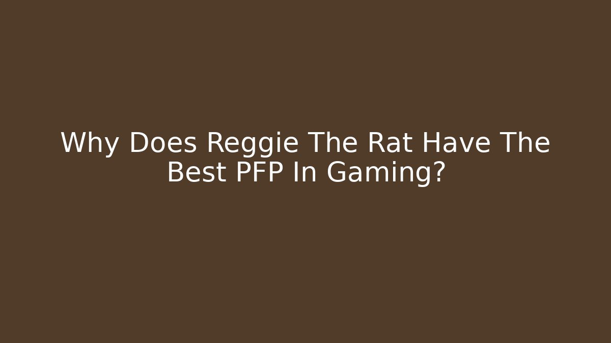 Why Does Reggie The Rat Have The Best PFP In Gaming? - Método de Aprovação