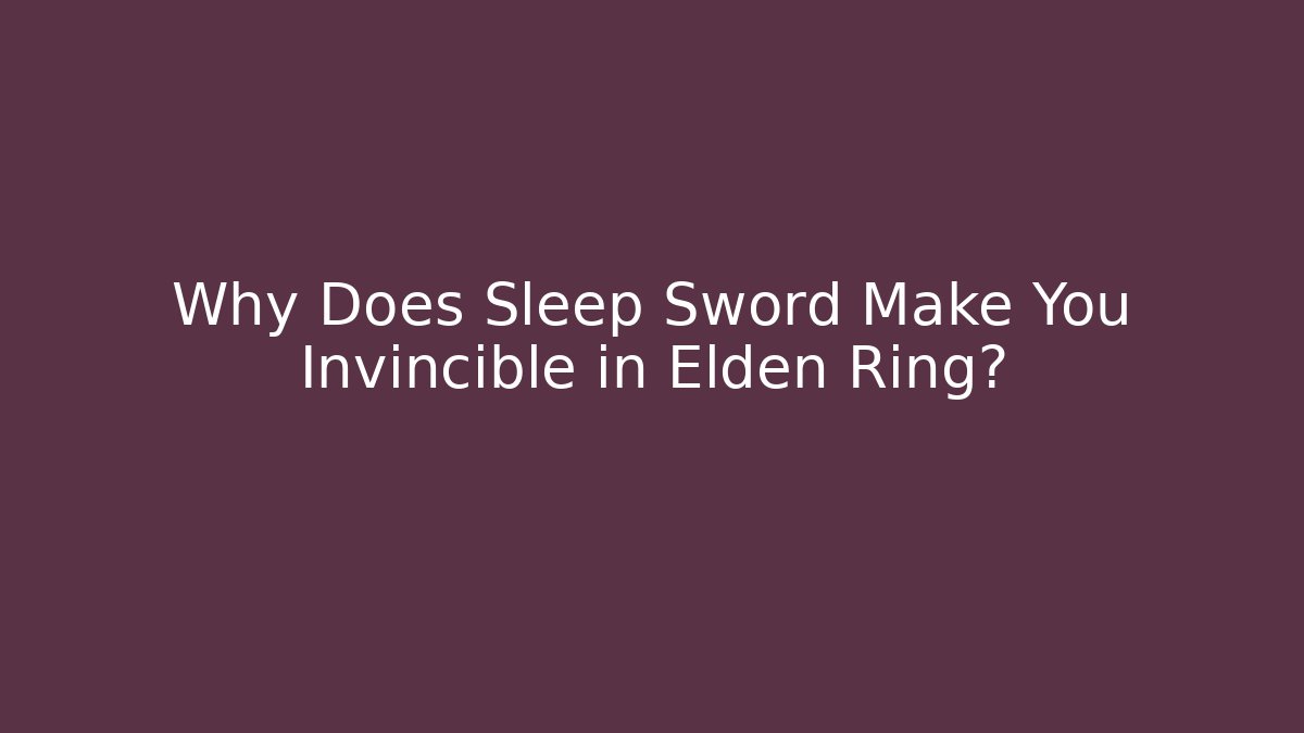 Why Does Sleep Sword Make You Invincible in Elden Ring? - Método de Aprovação