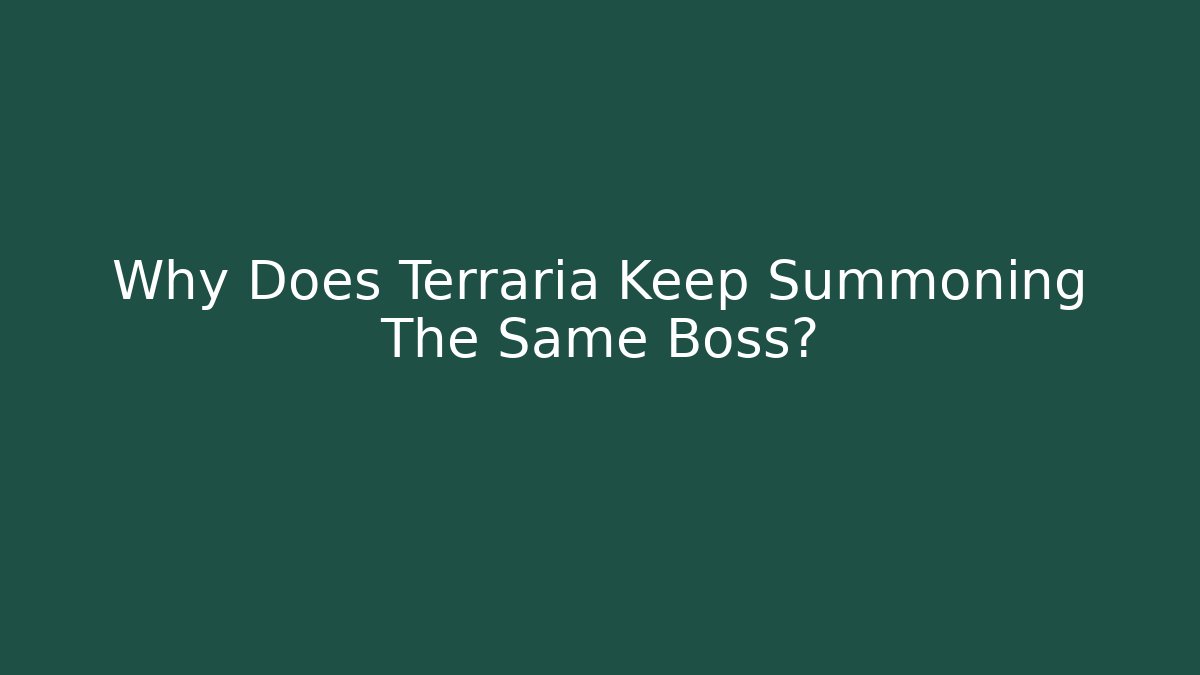 Why Does Terraria Keep Summoning The Same Boss? - Método de Aprovação