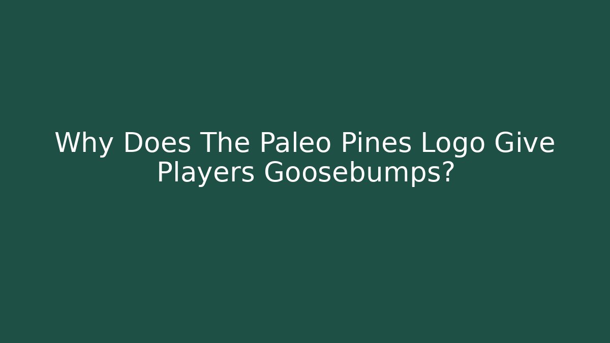 Why Does The Paleo Pines Logo Give Players Goosebumps?