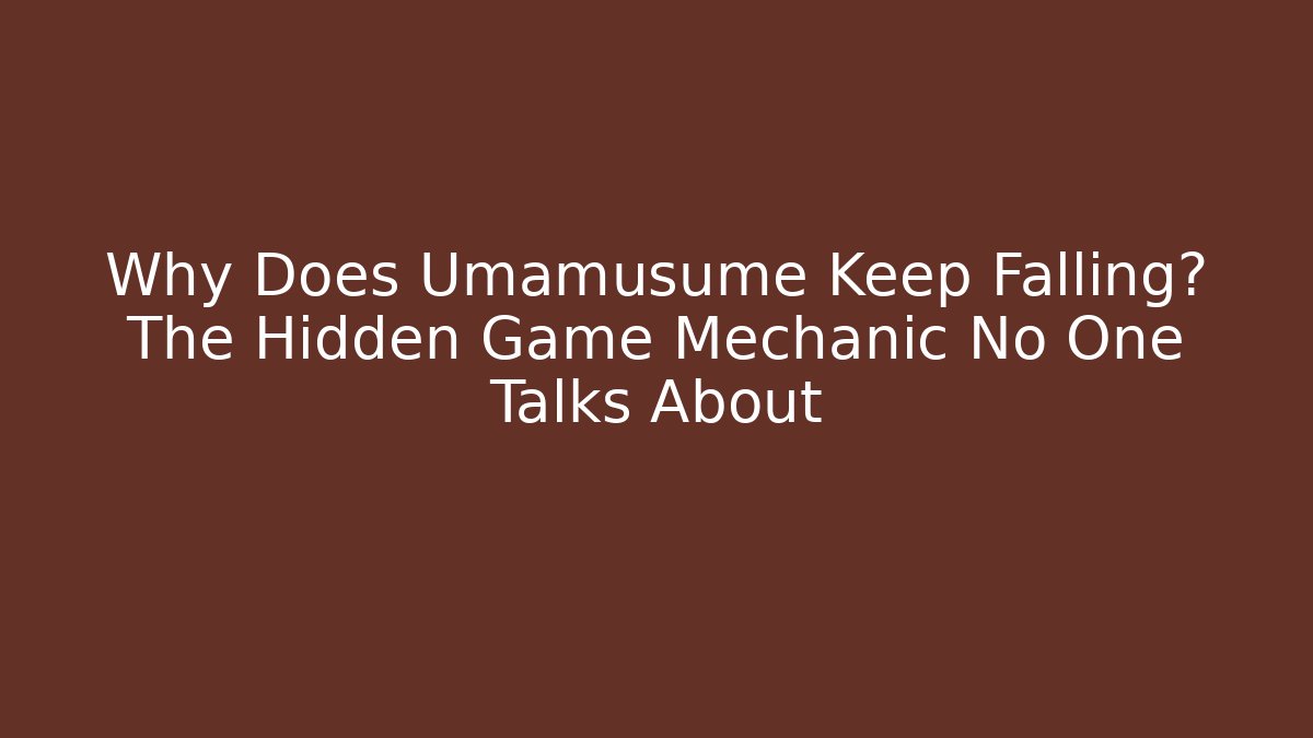 Why Does Umamusume Keep Falling? The Hidden Game Mechanic No One Talks About - Método de Aprovação