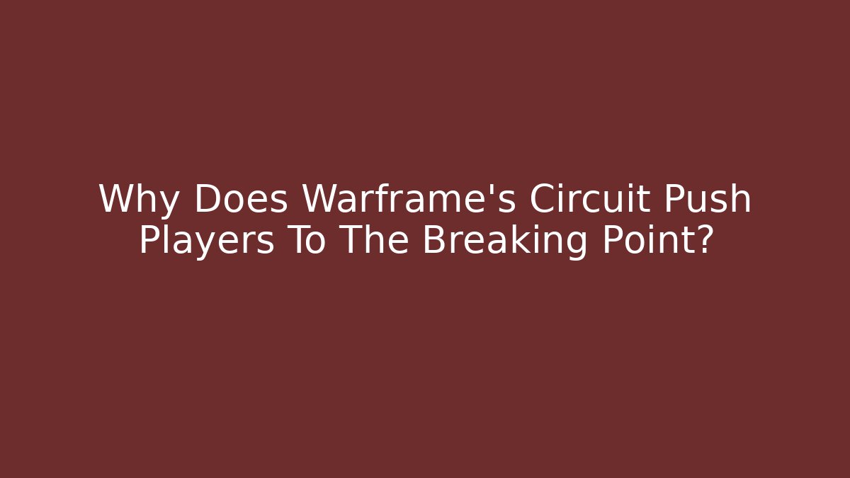 Why Does Warframe’s Circuit Push Players To The Breaking Point? - Método de Aprovação