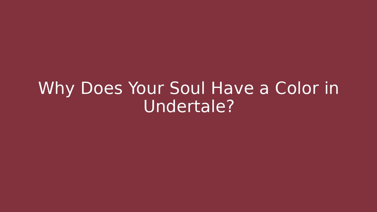 Why Does Your Soul Have a Color in Undertale? - Método de Aprovação