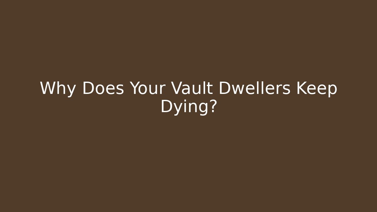 Why Does Your Vault Dwellers Keep Dying? - Método de Aprovação