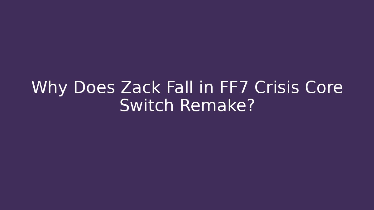 Why Does Zack Fall in FF7 Crisis Core Switch Remake? - Método de Aprovação