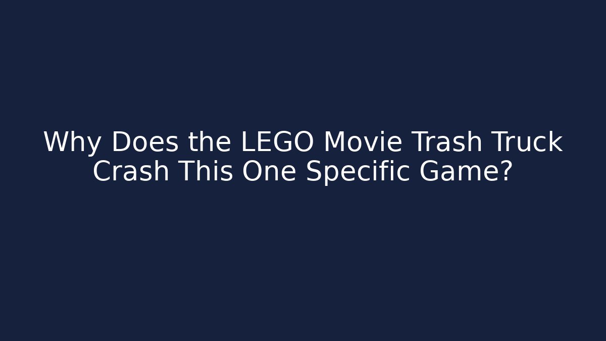 Why Does the LEGO Movie Trash Truck Crash This One Specific Game?