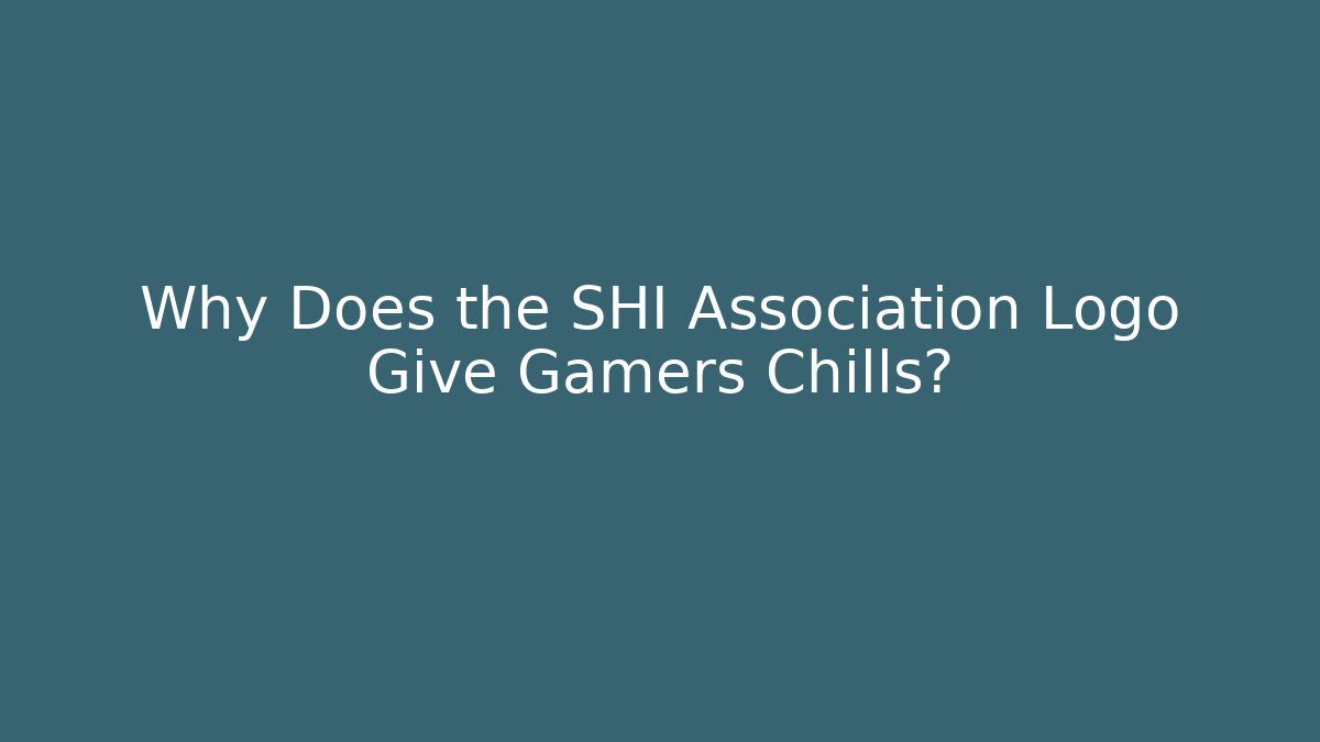 Why Does the SHI Association Logo Give Gamers Chills? - Método de Aprovação