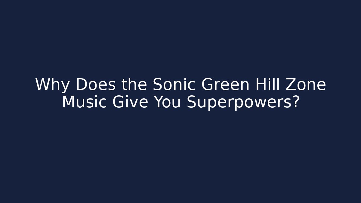 Why Does the Sonic Green Hill Zone Music Give You Superpowers? - Método de Aprovação