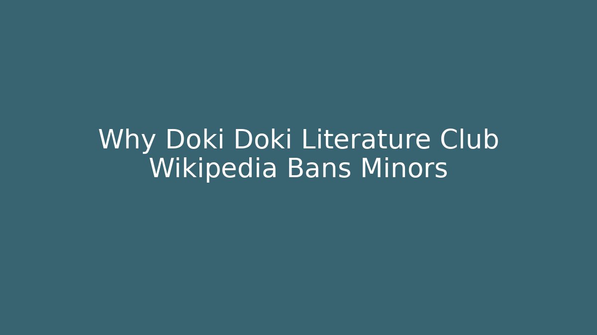 Why Doki Doki Literature Club Wikipedia Bans Minors
