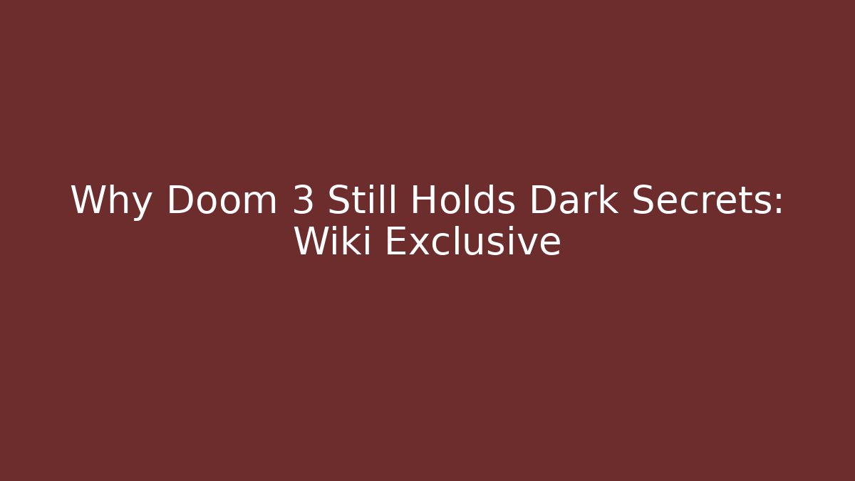 Why Doom 3 Still Holds Dark Secrets: Wiki Exclusive