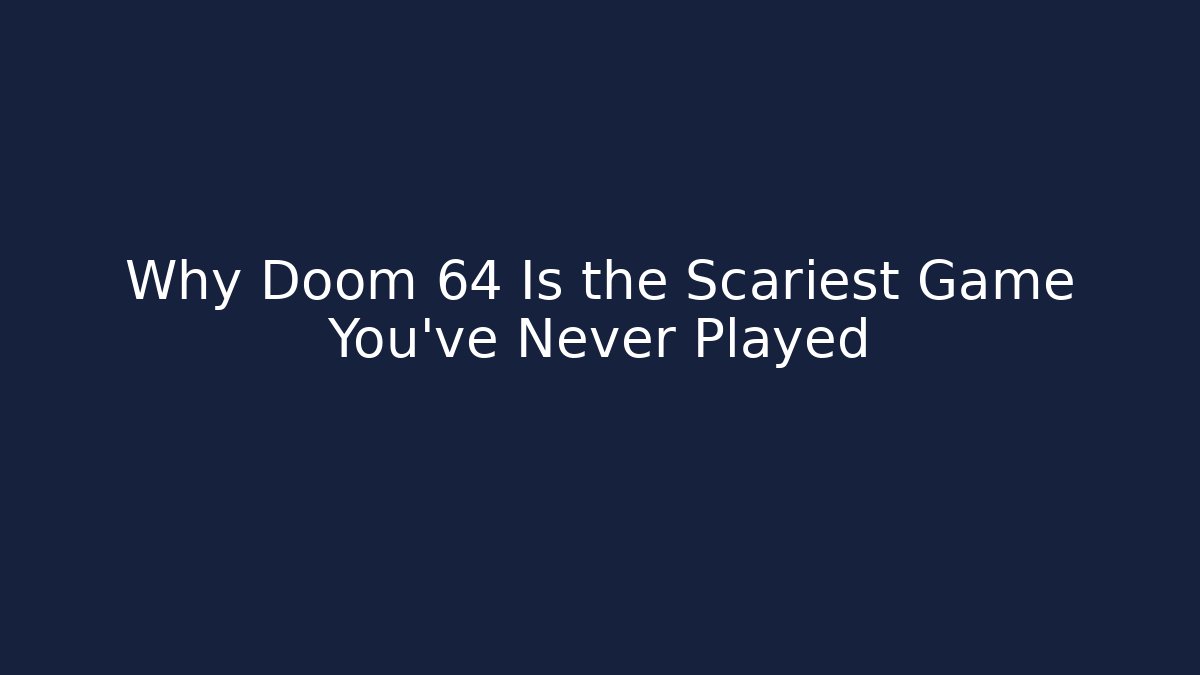 Why Doom 64 Is the Scariest Game You’ve Never Played