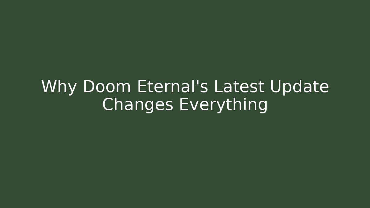 Why Doom Eternal's Latest Update Changes Everything